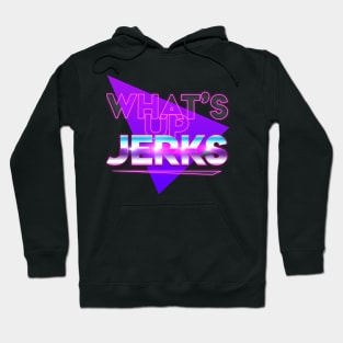 What's Up Jerks? Hoodie